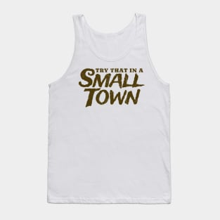 try that in a small town vintage Tank Top